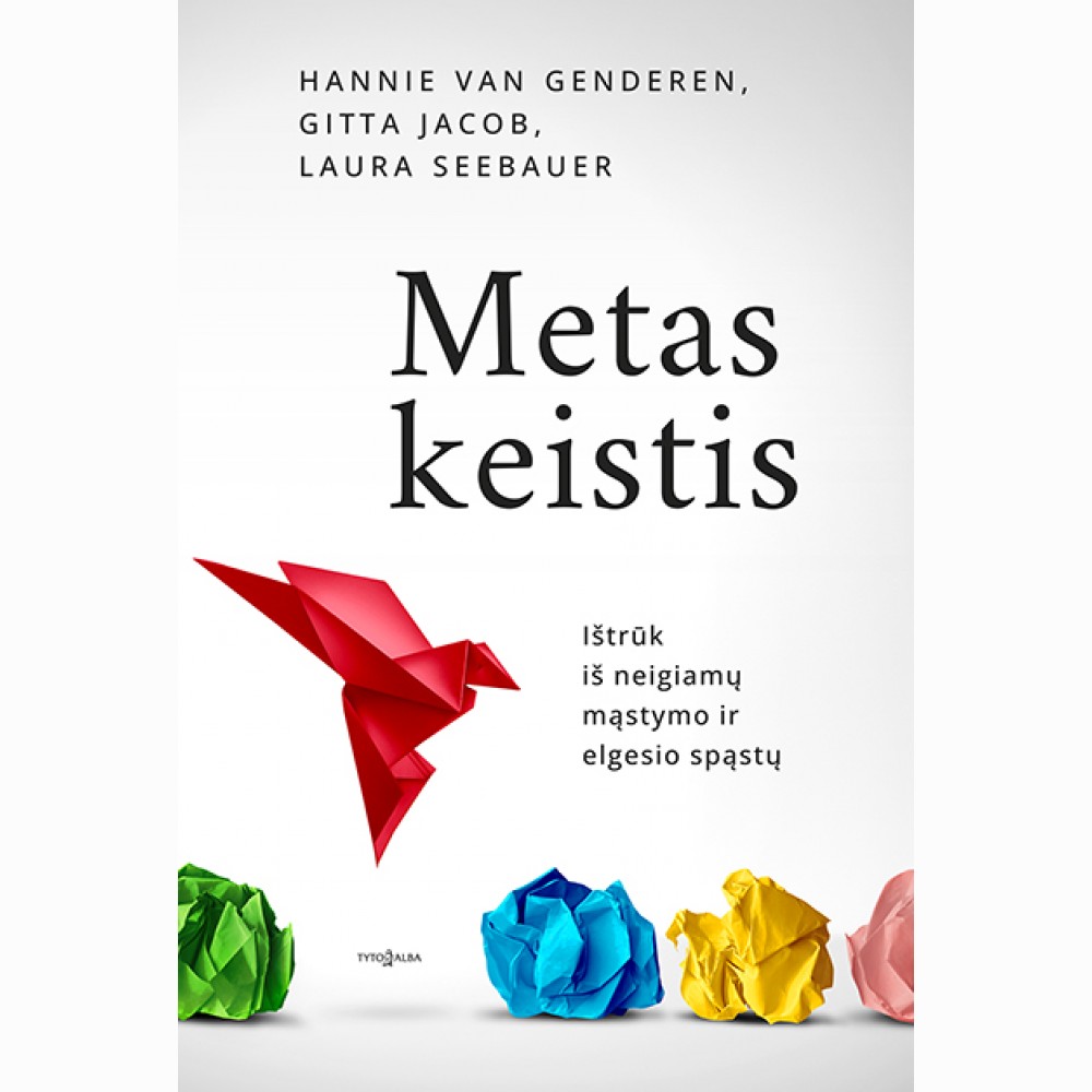 Metas keistis. Ištrūk iš neigiamų mąstymo ir elgesio spąstų