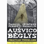 Aušvico bėglys. Žmogus, ištrūkęs perspėti pasaulio