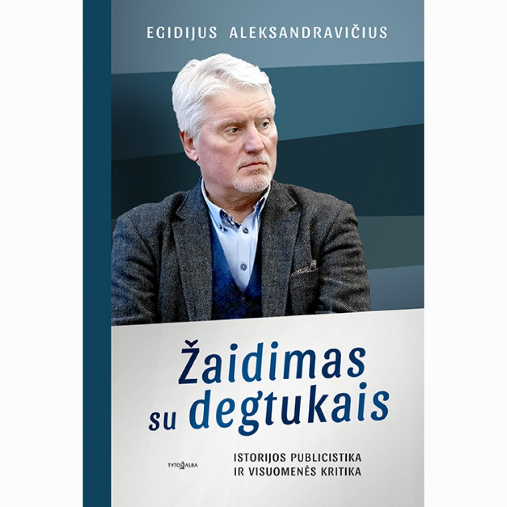 Žaidimas su degtukais. Istorijos publicistika ir visuomenės kritika