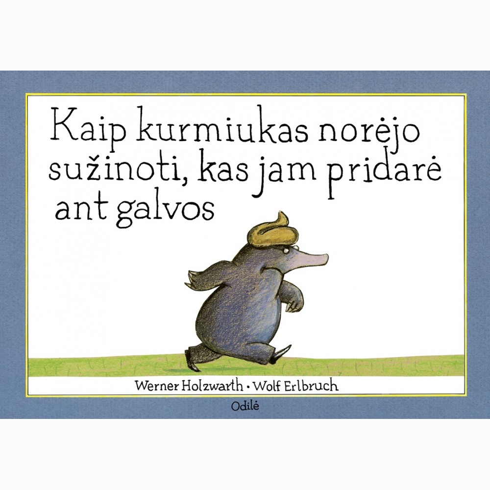 Kaip kurmiukas norėjo sužinoti, kas jam pridarė ant galvos