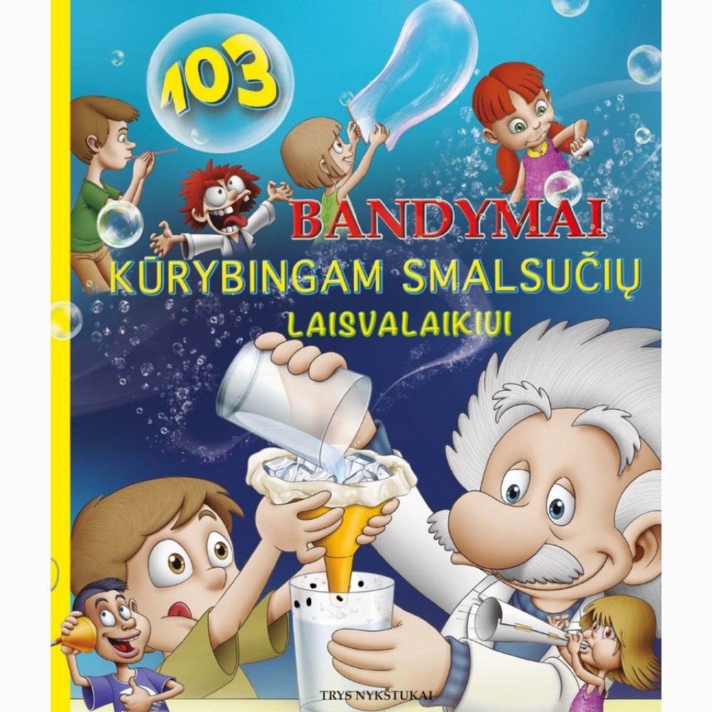 103 Bandymai kūrybingam smalsučių laisvalaikiui