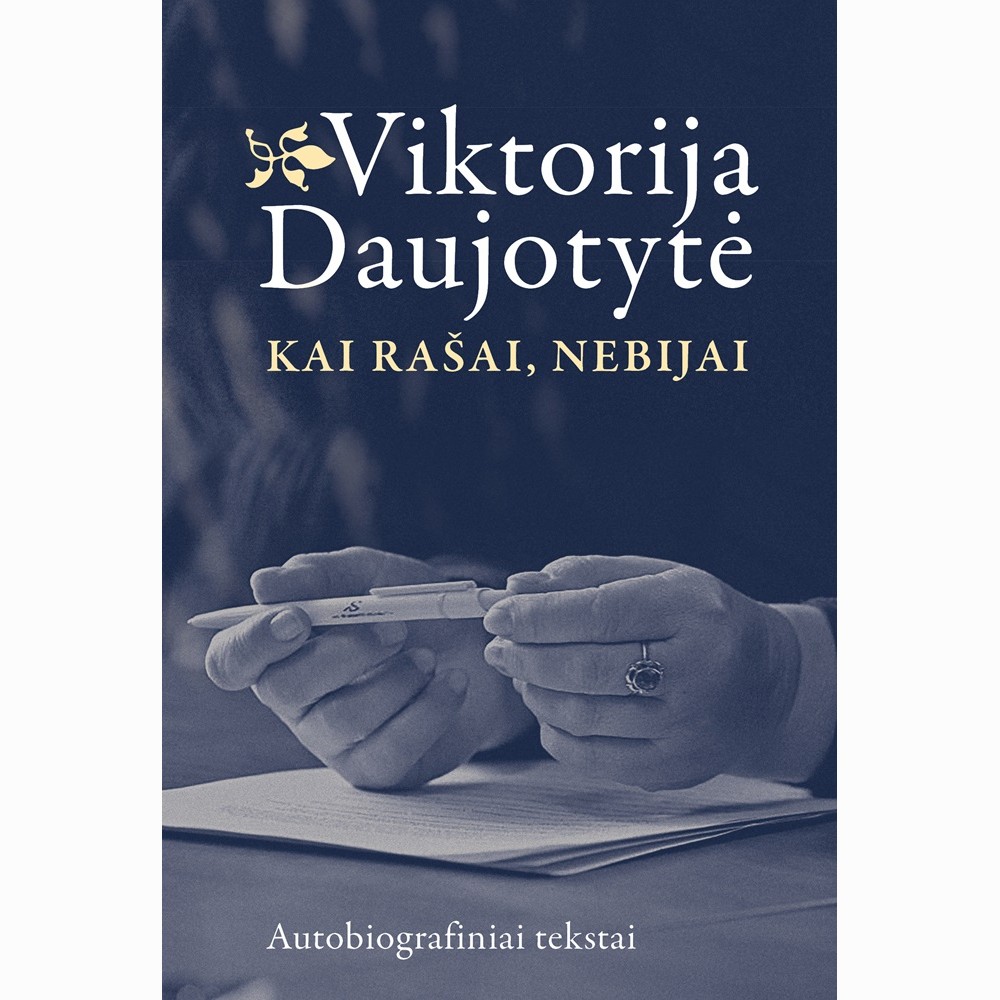 Kai rašai, nebijai. Autobiografiniai tekstai