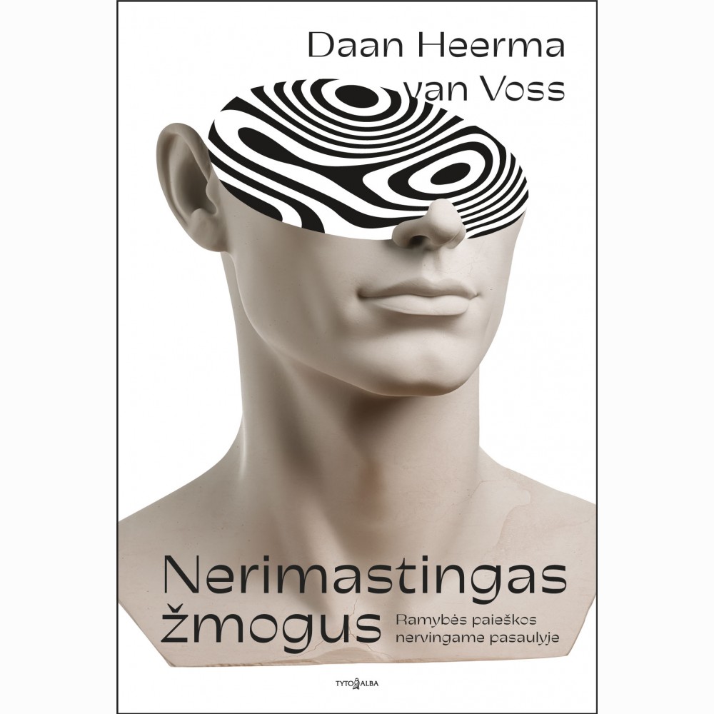 Nerimastingas žmogus. Ramybės paieškos nervingame pasaulyje