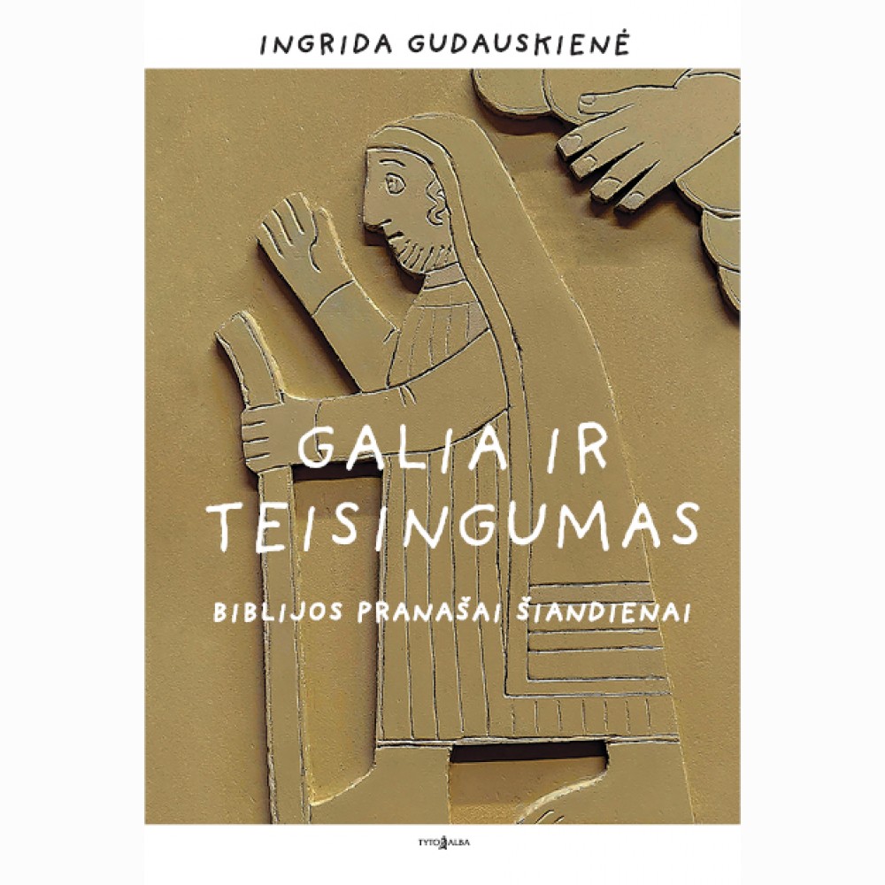 Galia ir teisingumas. Biblijos pranašai šiandienai