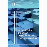 Verslo kūrimo ir plėtros projektavimas: teorija ir praktika (2-oji pataisyta ir papildyta laida)