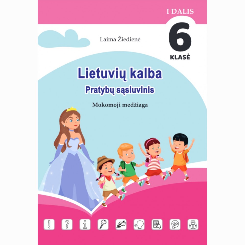 Lietuvių kalba. Pratybų sąsiuvinis. Mokomoji medžiaga. 6 klasei, I dalis