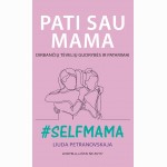 Pati sau mama. Dirbančių tėvelių gudrybės ir patarimai