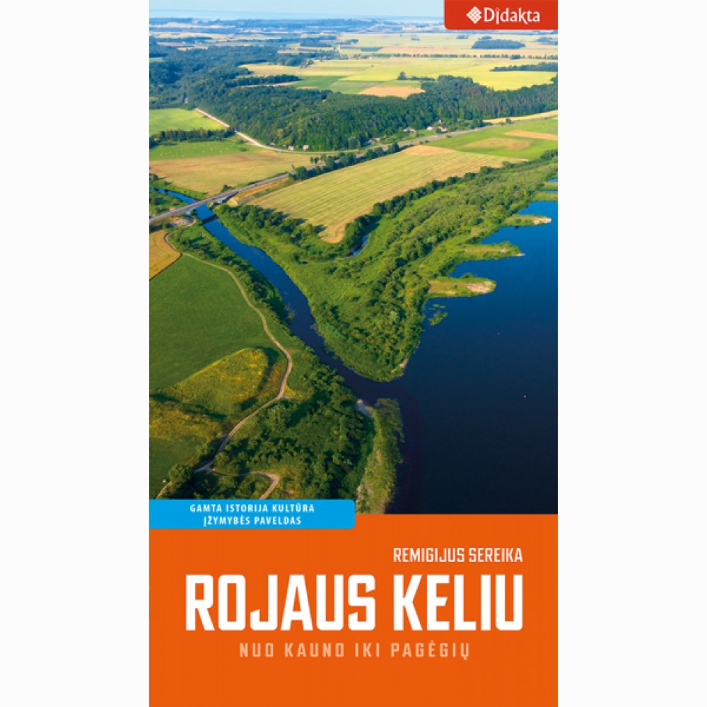 Rojaus keliu. Kelionių vadovas nuo Kauno iki Pagėgių