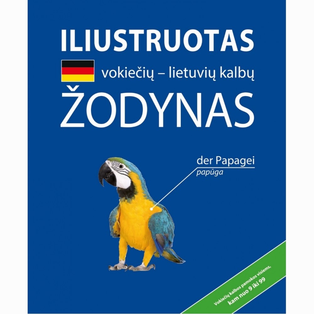 Iliustruotas vokiečių-lietuvių kalbų žodynas: vokiečių kalbos pamokos visiems, kam nuo 9 iki 99