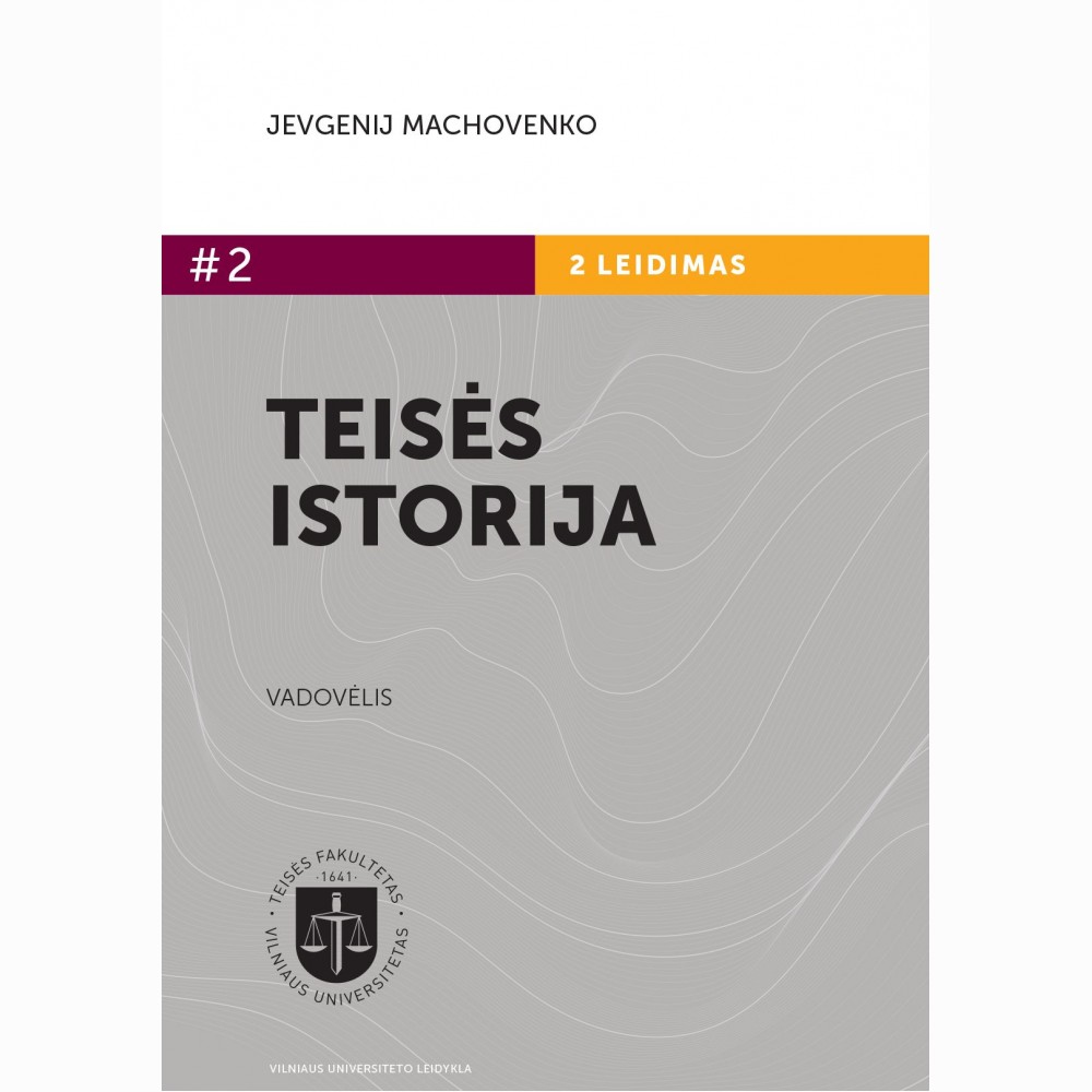 Teisės istorija. Vadovėlis. Antrasis pataisytas ir papildytas leidimas