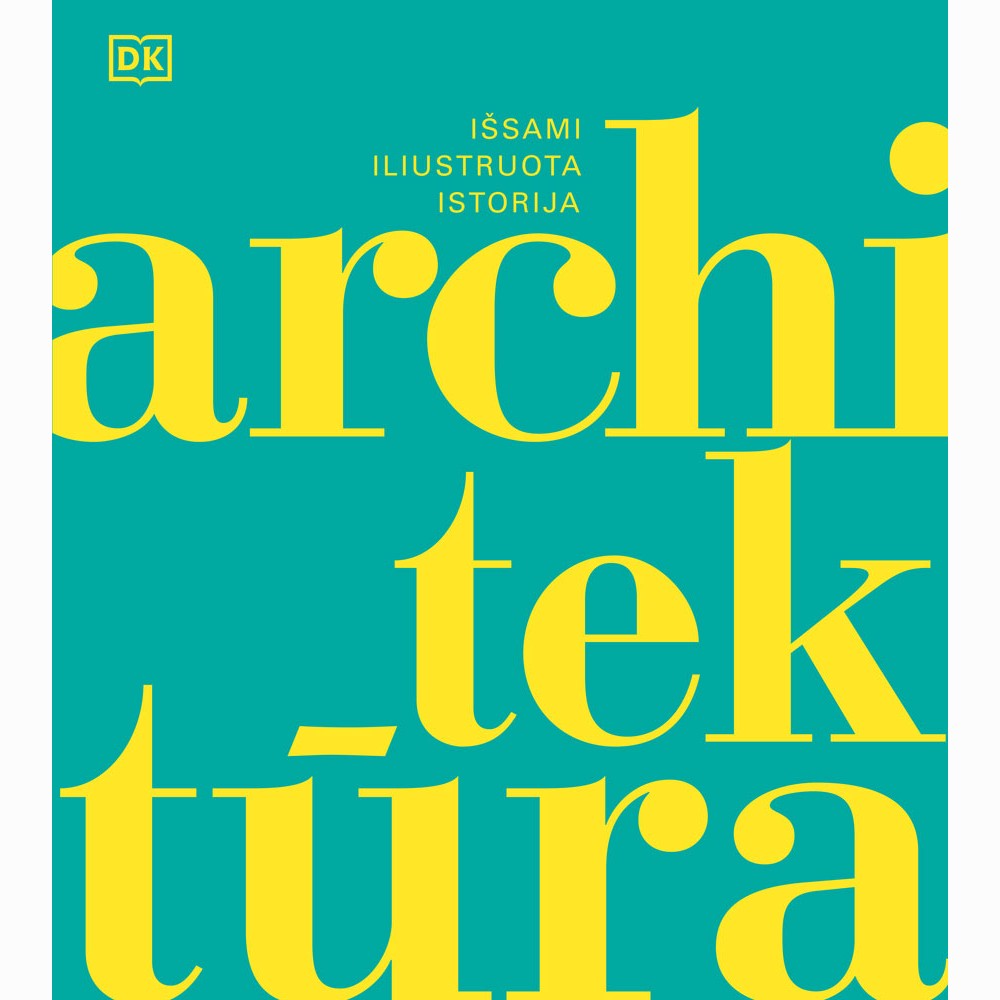 Architektūra. Išsami iliustruota istorija
