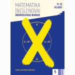 MATEMATIKA (ne)LENGVAI: užduotys 11-12 klasei