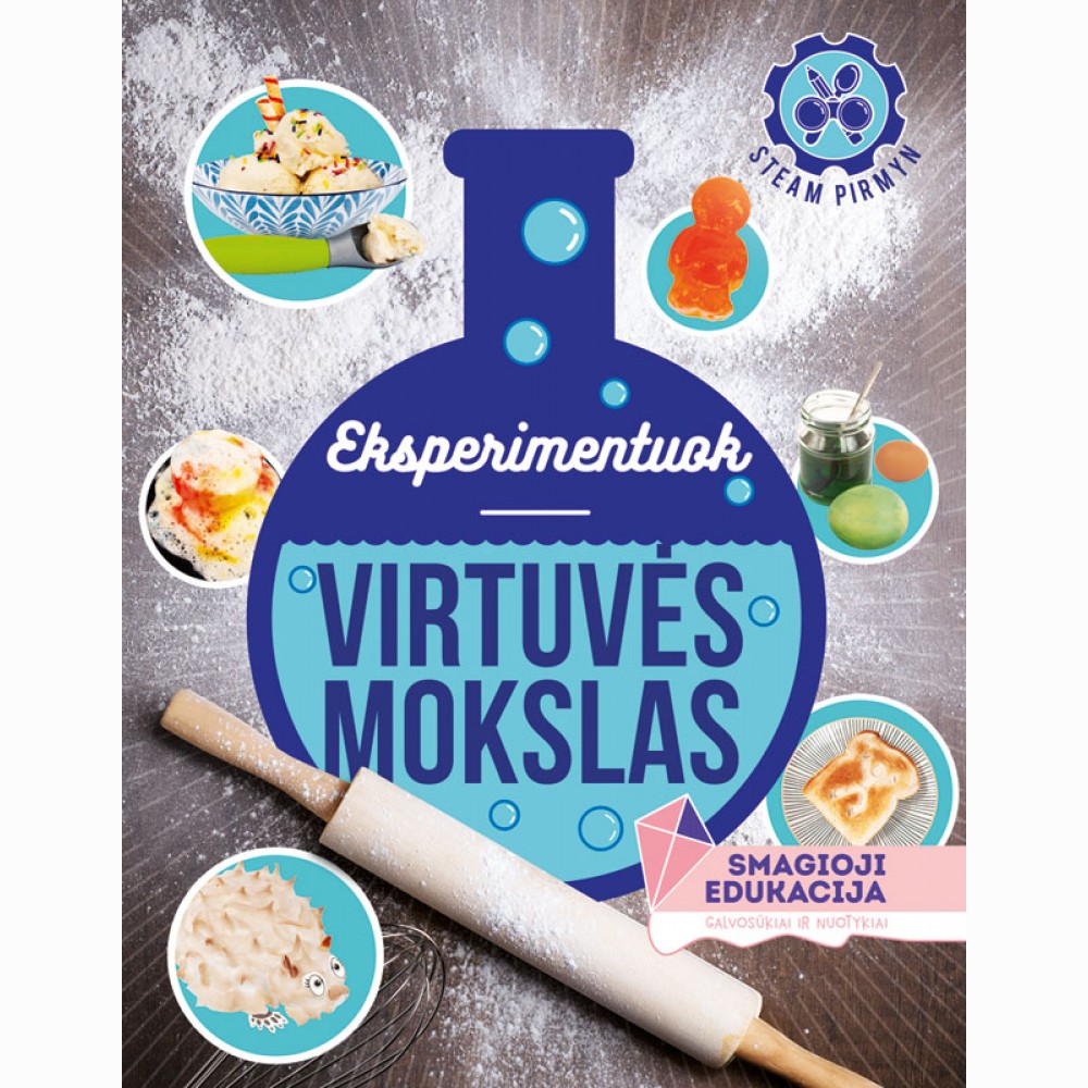 Eksperimentuokite. Virtuvės mokslas