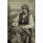 Lietuvių šventės: tradicijos, papročiai, apeigos. Trečiasis leidimas