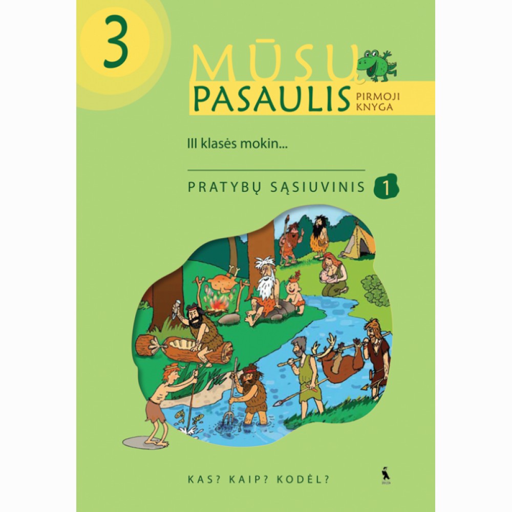 Mūsų pasaulis.KAS?KAIP?KODĖL? 1-asis prat.sąs. III kl.