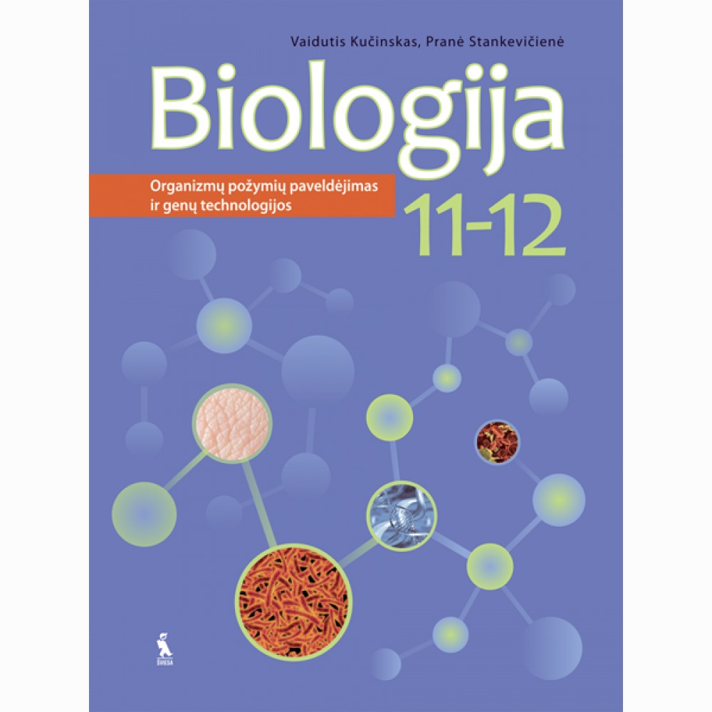 Biologija. Vadovėlis 11-12 klasei. Organizmų požymių paveldėjimas ir genų technologijos