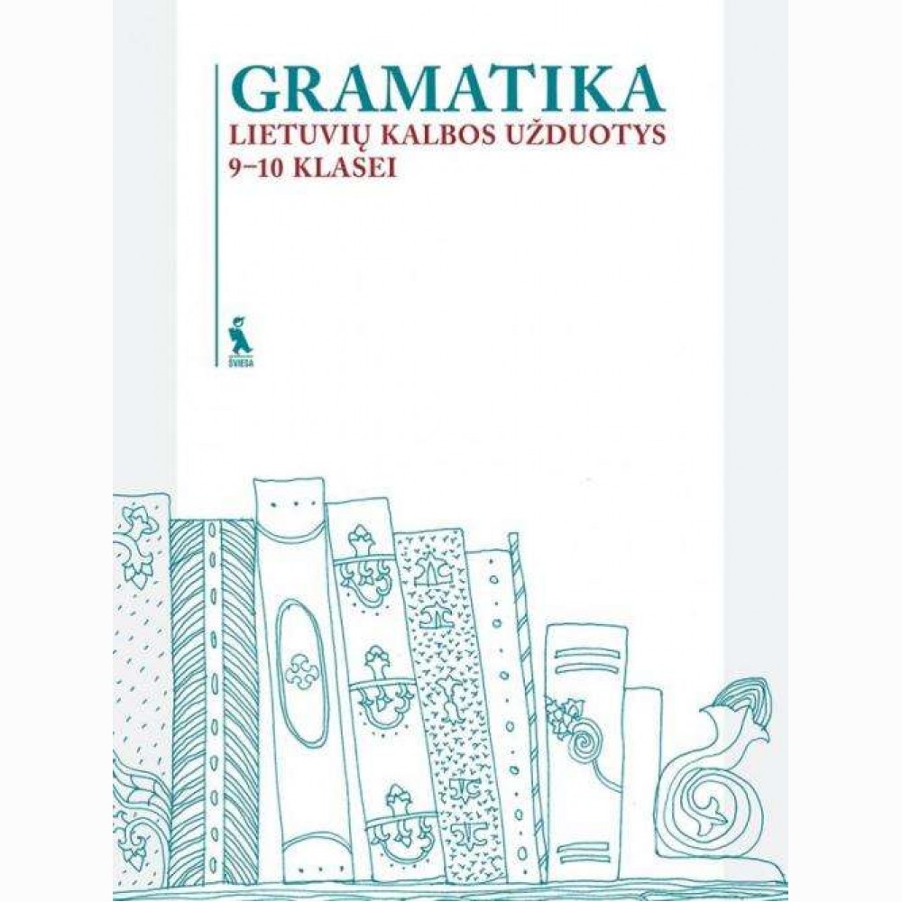 GRAMATIKA. Lietuvių k. užd. IX-X kl. Praktinė lietuvių k. gramatika 9-10 kl.