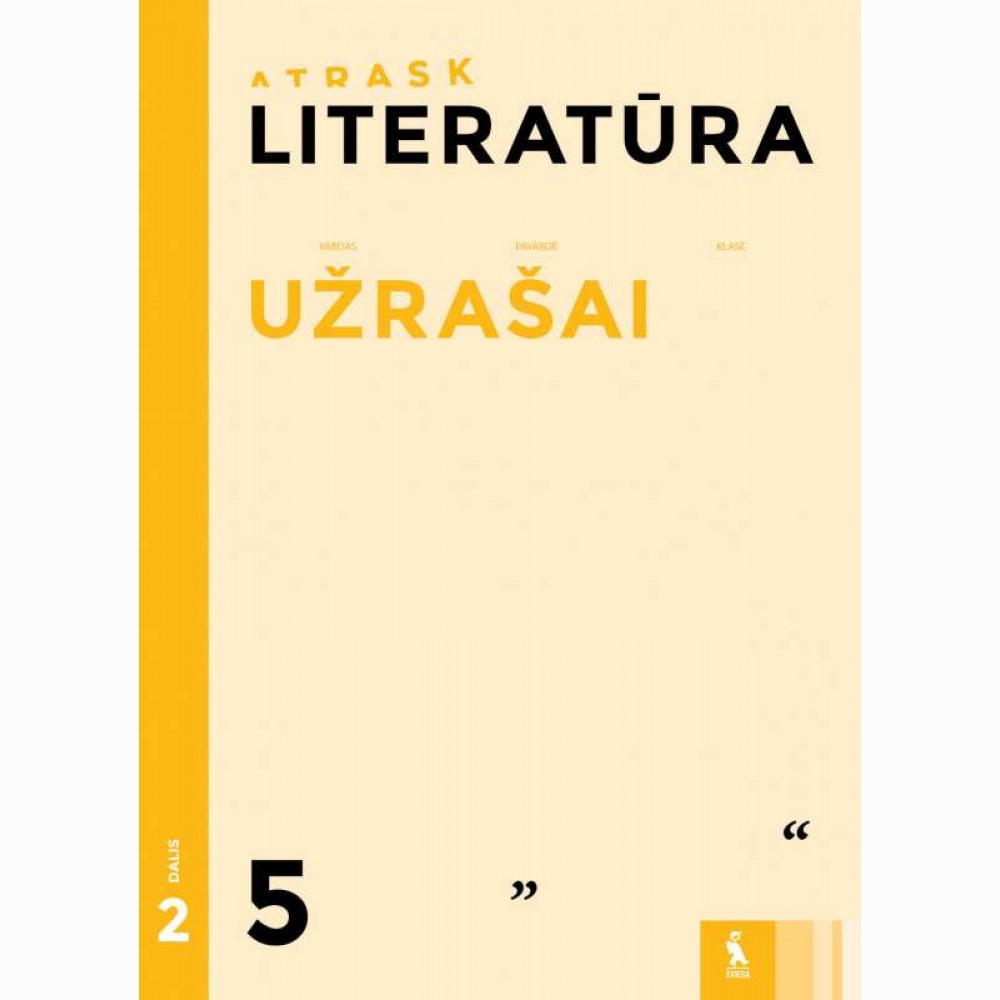 LITERATŪRA. UŽ. V kl.. 2 d. (ATRASK)