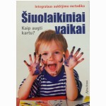 Šiuolaikiniai vaikai. Kaip augti kartu? Integralaus ugdymo metodika