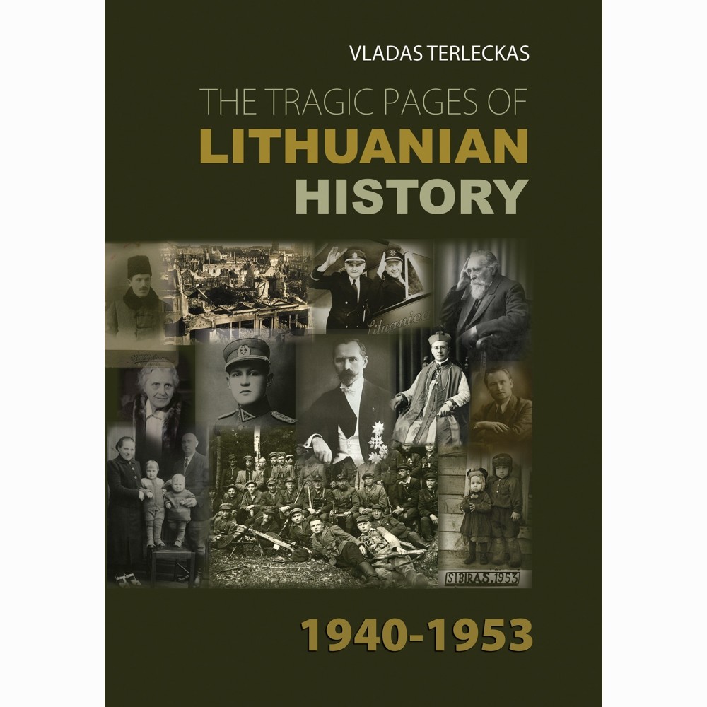 The tragic Pages of Lithuanian History 1940-1953 