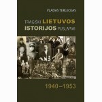 Tragiski Lietuvos istorijos puslapiai 1940-1953