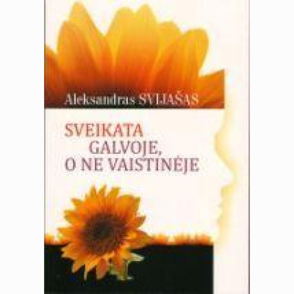 Sveikata galvoje, o ne vaistinėje