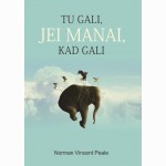 Tu gali, jei manai, kad gali