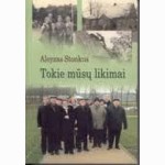 Tokie mūsų likimai 