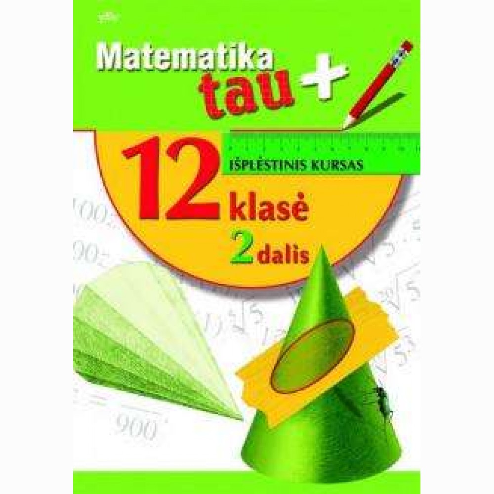 Matematika Tau plius. Vadovėlis 12 kl. 2 d. Išpl.kur.