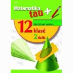 Matematika Tau plius. Vadovėlis 12 kl. 2 d. Išpl.kur.
