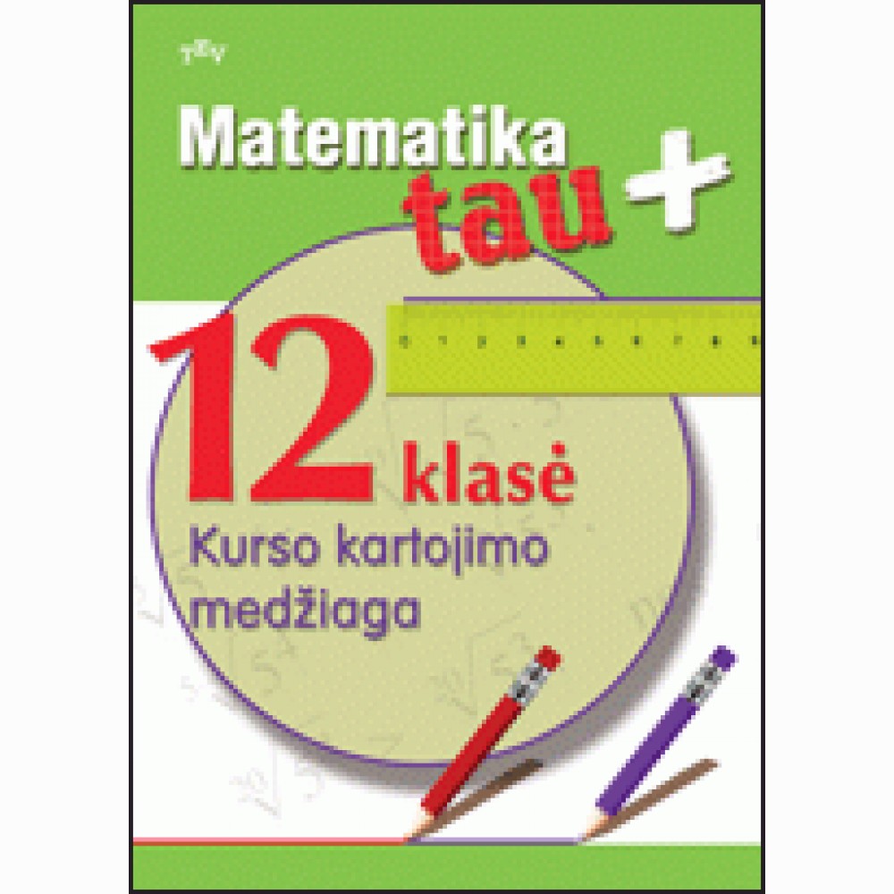 Matematika Tau Plius 12 kl. Kurso kartojimo medžiaga
