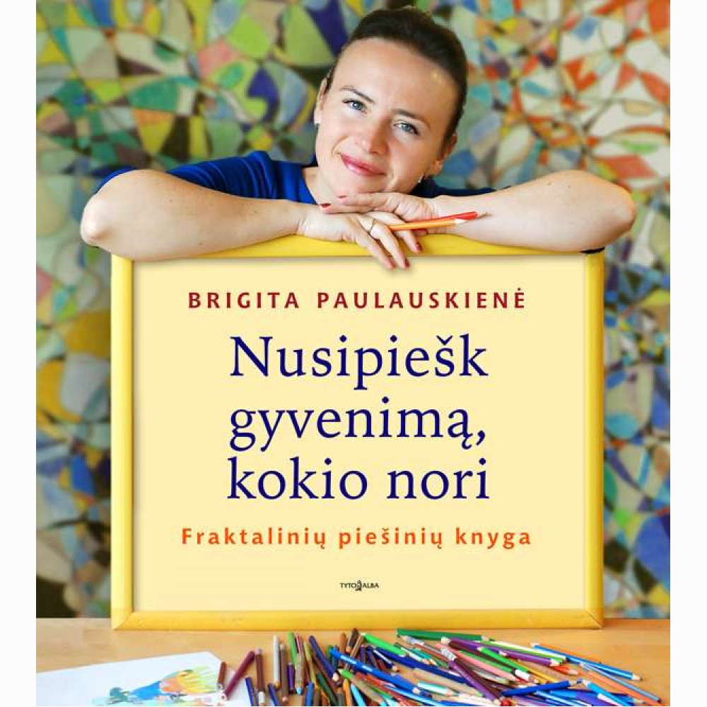 Nusipiešk gyvenimą, kokio nori. Fraktalinių piešinių knyga