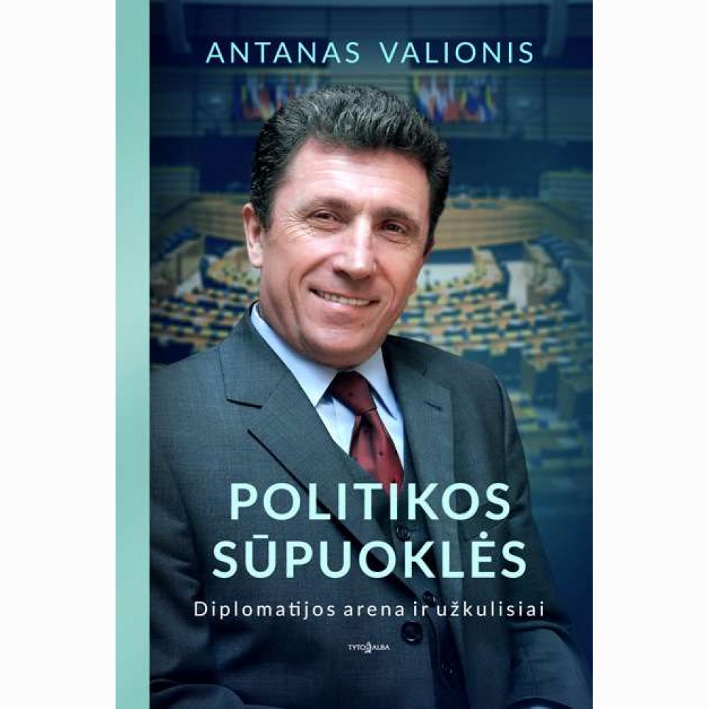 Politikos sūpuoklės. Diplomatijos arena ir užkulisiai 