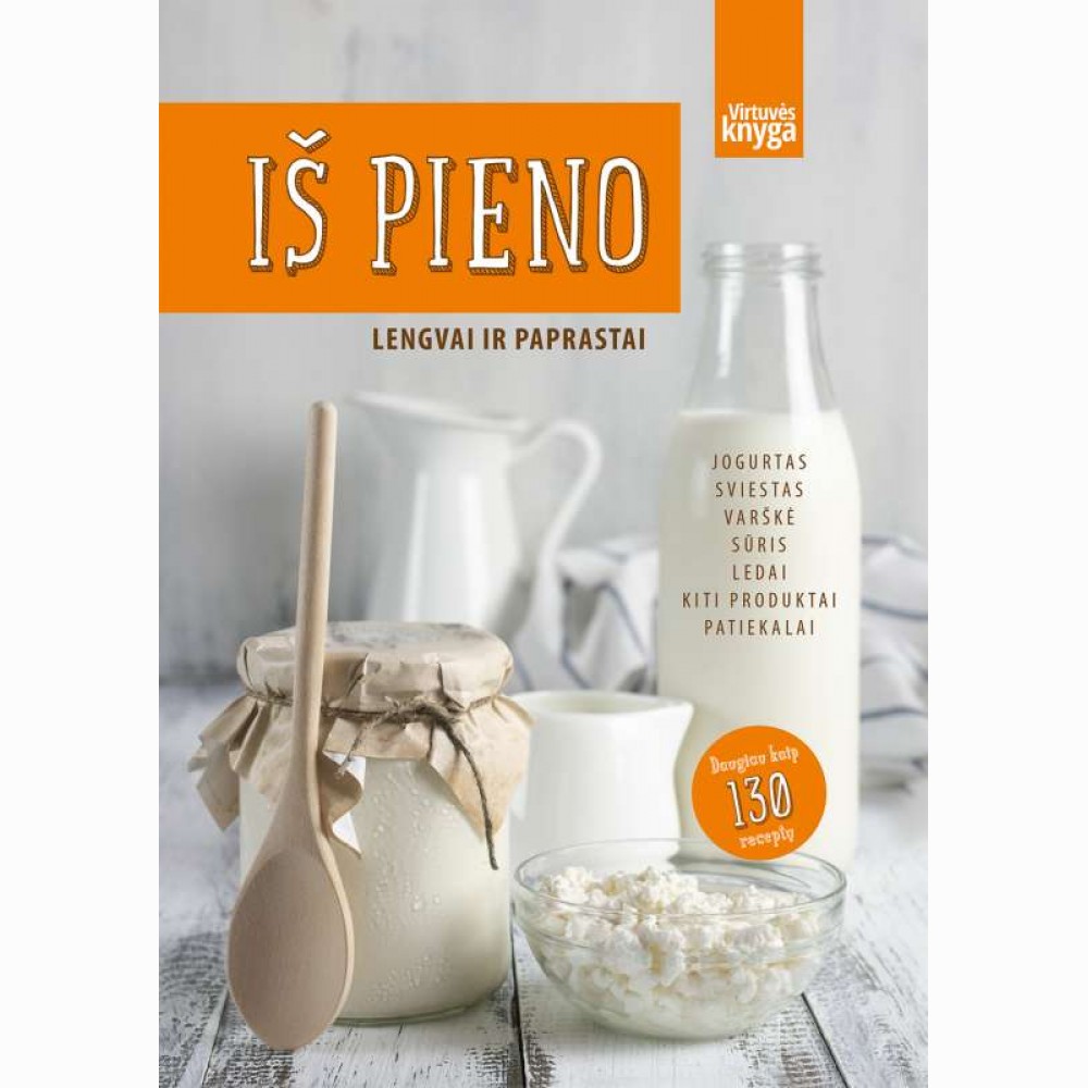 Iš pieno. Lengvai ir paprastai