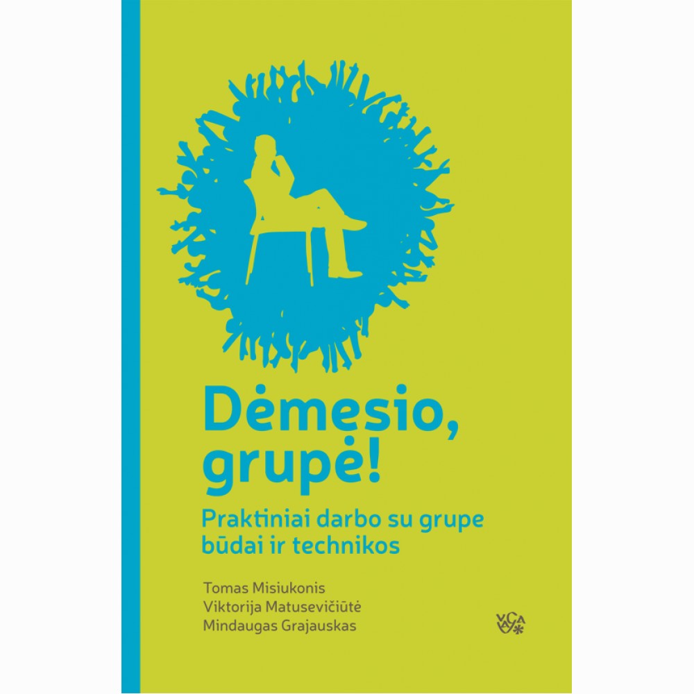 Dėmesio, grupė! Praktiški darbo su grupe būdai ir technikos