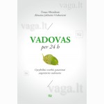 Vadovas per 24 h: gyvybiškai svarbūs patarimai augantiems vadovams