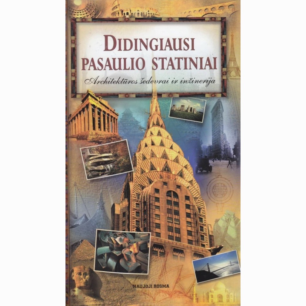 Didingiausi pasaulio statiniai. Architektūros šedevrai ir inžinerija