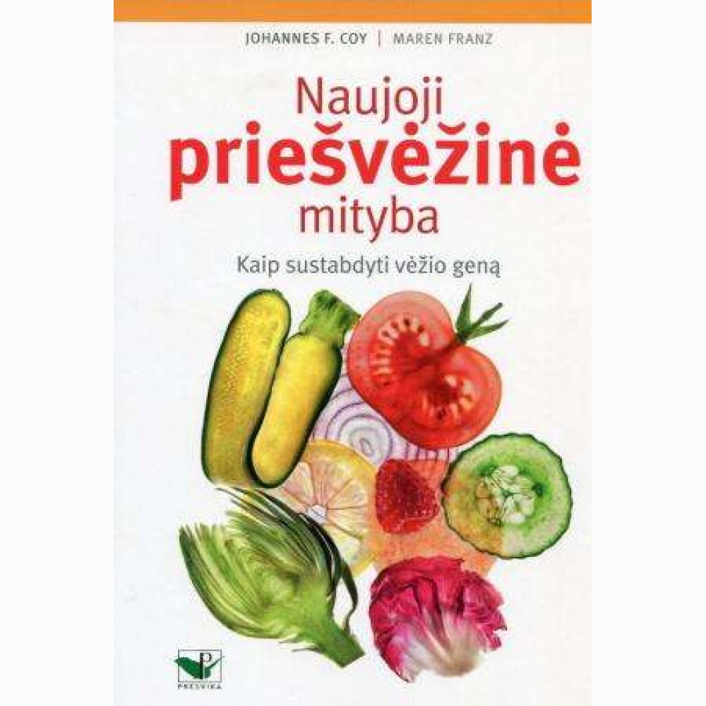 Naujoji priešvėžinė mityba. Kaip sustabdyti vėžio geną