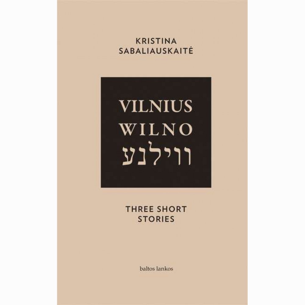 Vilnius. Wilno. Vilna. Three Short Stories