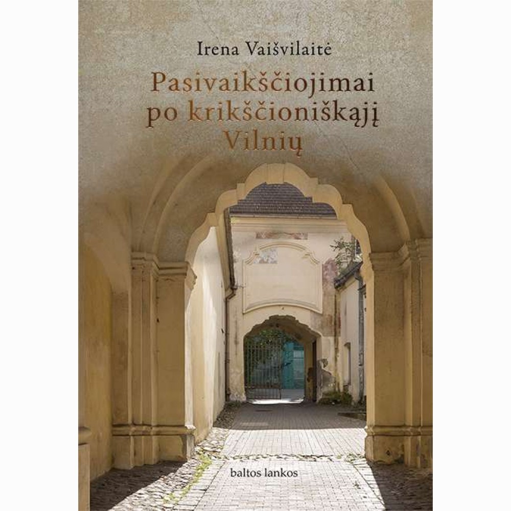 Pasivaikščiojimai po krikščioniškąjį Vilnių