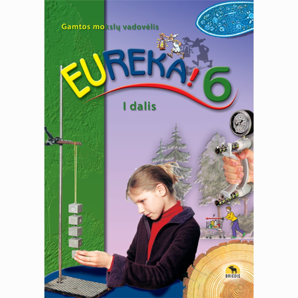 Eureka! 6. Gamtos mokslų vadovėlis 6 kl., I d.