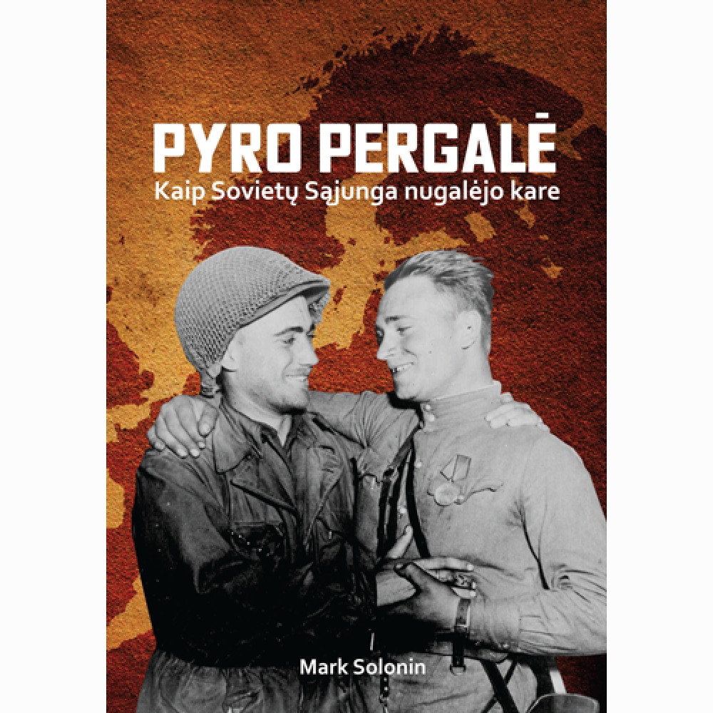 Pyro pergalė: kaip Sovietų Sąjunga nugalėjo kare