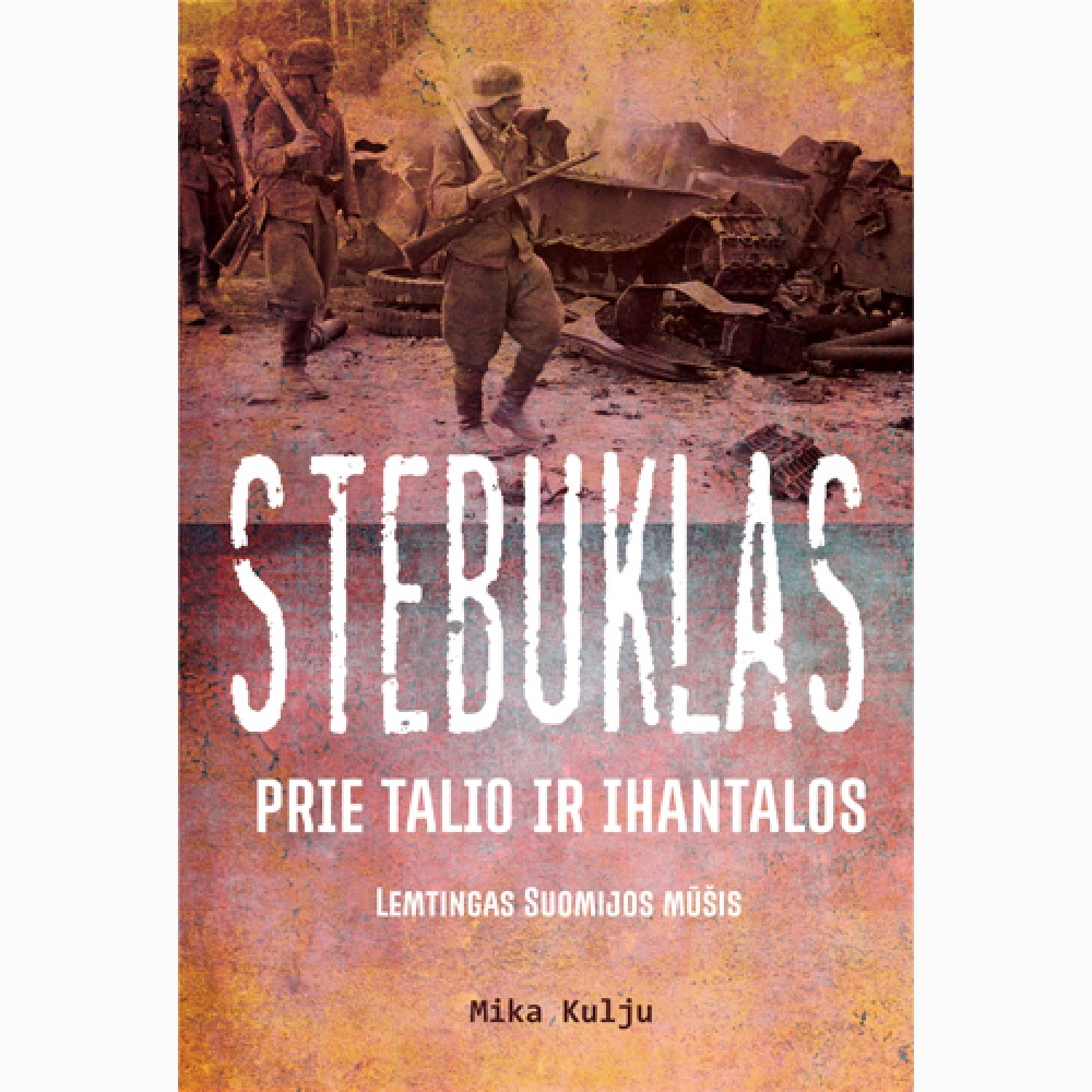 Stebuklas prie Talio ir Ihantalos: lemtingas Suomijos mūšis  