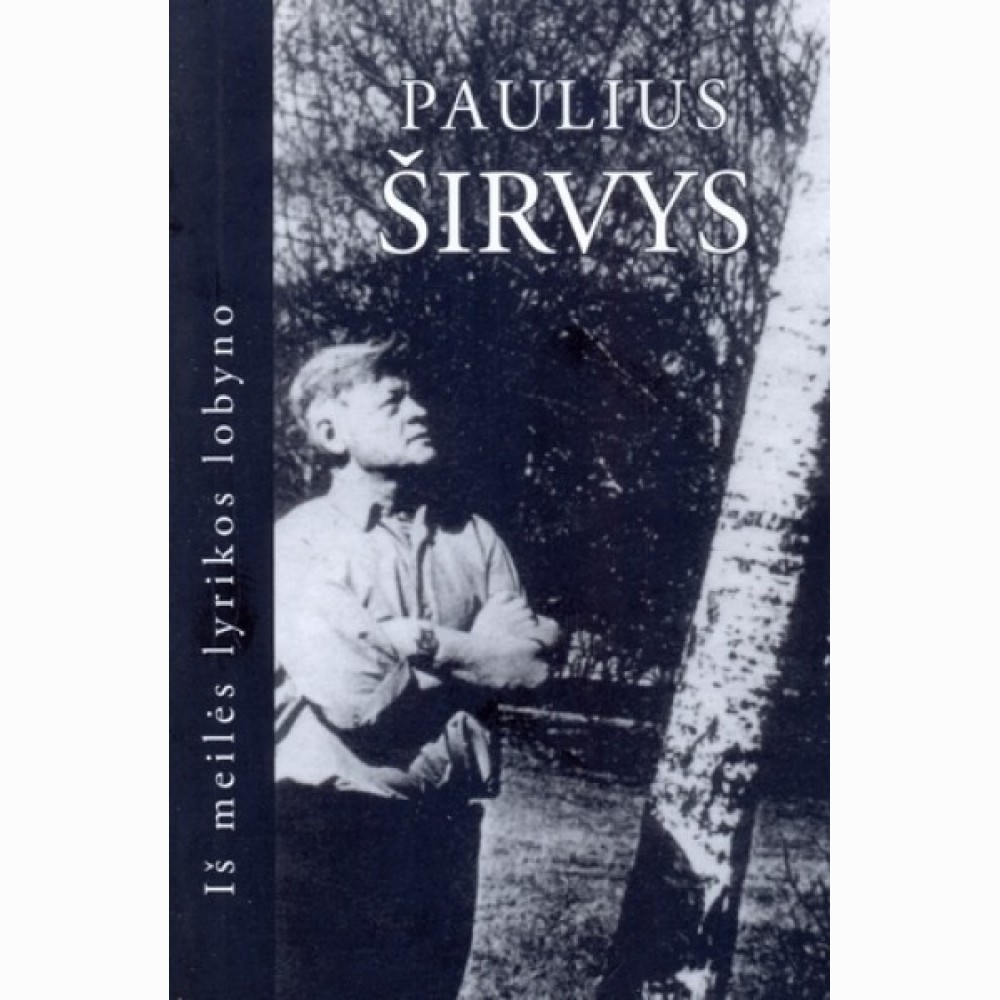 Paulius Širvys (Iš meilės lyrikos lobyno)