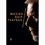 Muzika kaip teatras. Kompozitorius Faustas Latėnas