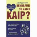 Bendrauti su vaiku.Kaip 