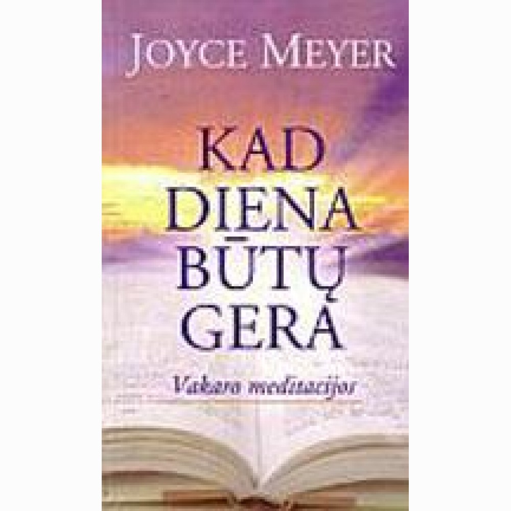Kad diena būtų gera. Meditacijos kiekvienai dienai