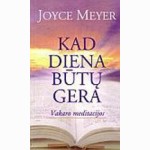 Kad diena būtų gera. Meditacijos kiekvienai dienai