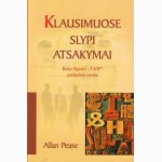 Klausimuose slypi atsakymai.A.Pease