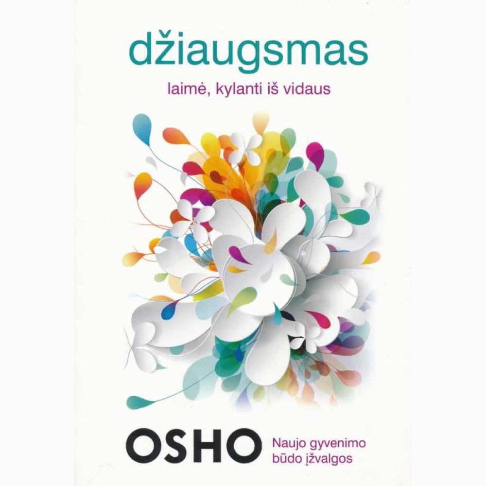 DŽIAUGSMAS. Laimė kylanti iš vidaus